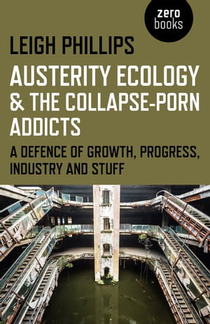 Austerity Ecology & the Collapse-Porn Addicts A 