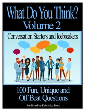 What Do You Think? Volume 2: Conversation Starters and Icebreakers