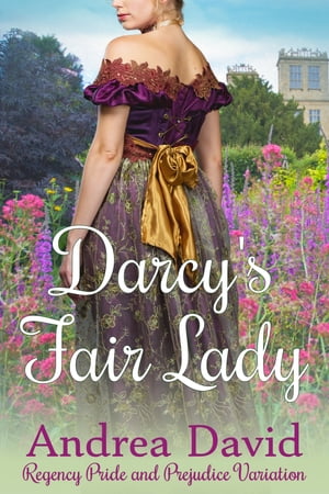 Darcy's Fair Lady Regency Pride and Prejudice VariationŻҽҡ[ Andrea David ]