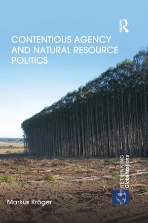 Contentious Agency and Natural Resource Politics