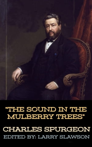 The Sound in the Mulberry Trees【電子書籍】[ Charles Spurgeon ]