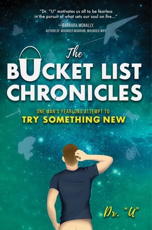 The Bucket List Chronicles One Man's Yearlong At