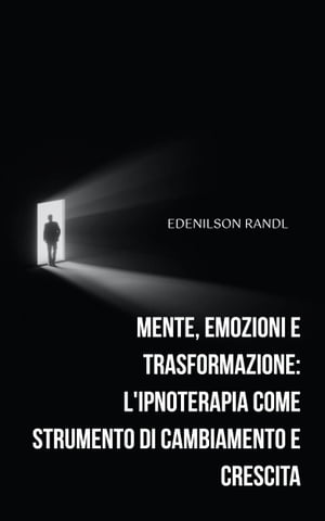 Mente, Emozioni e Trasformazione: L'ipnoterapia come Strumento di Cambiamento e Crescita