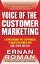 Voice-of-the-Customer Marketing: A Revolutionary 5-Step Process to Create Customers Who Care, Spend, and Stay