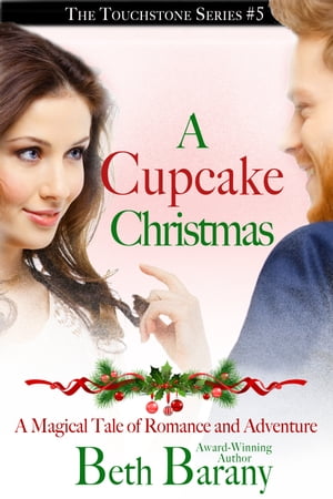 A Cupcake Christmas (A Christmas Elf story) (A Magical Tale of Romance and Adventure)【電子書籍】 Beth Barany