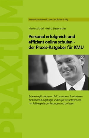 Personal erfolgreich und effizient online schulen - der Praxis-Ratgeber für KMU