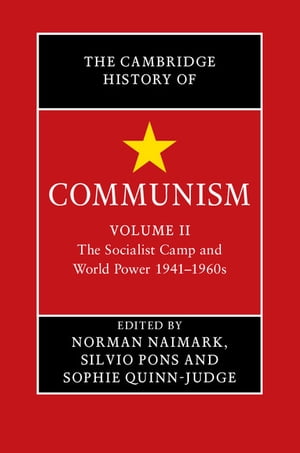 The Cambridge History of Communism: Volume 2, The Socialist Camp and World Power 1941–1960s