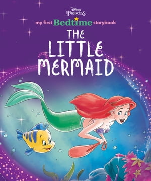 My First Disney Princess Bedtime Storybook: The Little Mermaid