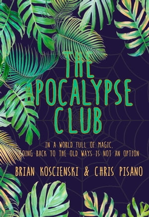 The Apocalypse Club【電子書籍】[ Brian Koscienski ]