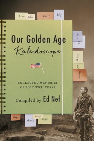 Our Golden Age Kaleidoscope Collected Memories of Post WWII YearsŻҽҡ[ Ed Nef ]
