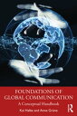 Foundations of Global Communication A Conceptual Handbook【電子書籍】 Kai Hafez