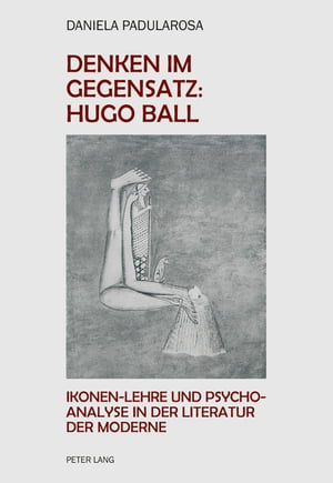 Denken im Gegensatz: Hugo Ball