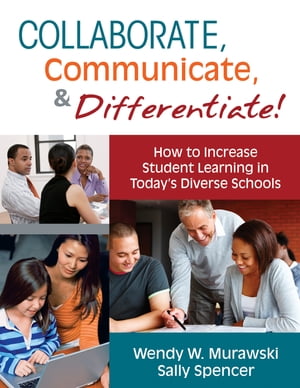 Collaborate, Communicate, and Differentiate! How to Increase Student Learning in Today’s Diverse Schools