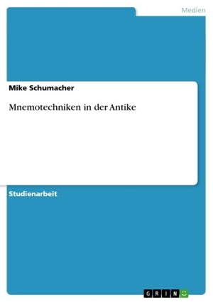 Mnemotechniken in der AntikeŻҽҡ[ Mike Schumacher ]