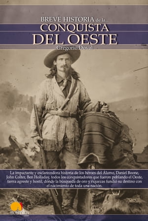 Breve historia de la Conquista del Oeste【電子書籍】[ Gregorio Doval Huecas ]