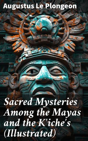 Sacred Mysteries Among the Mayas and the K?iche?