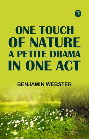 ŷKoboŻҽҥȥ㤨One Touch of Nature A Petite Drama in One ActŻҽҡ[ Benjamin Webster ]פβǤʤ158ߤˤʤޤ