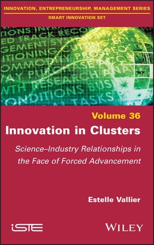 Innovation in Clusters Science-Industry Relationships in the Face of Forced Advancement