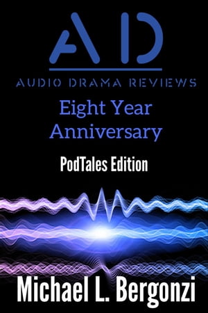 Audio Drama Reviews: Eight Year Anniversary