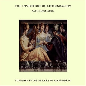 The Invention of Lithography