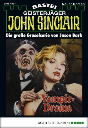 John Sinclair 1227 Vampir-Drama【電子書籍】[ Jason Dark ]