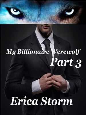 My Billionaire Werewolf (Part 3)
