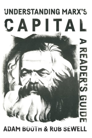 Understanding Marx’s Capital: A reader’s guide【電子書籍】[ Rob Sewell ]