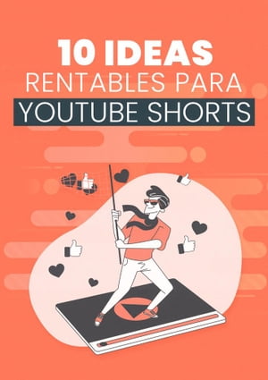 10 Ideas Rentables Para YouTube Shorts【電子書籍】[ empreender ES ]