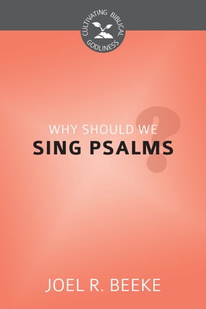 Why Should We Sing Psalms?【電子書籍】[ Jo