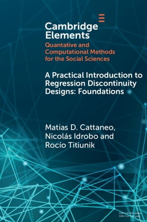 A Practical Introduction to Regression Discontinuity Designs Foundations