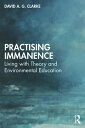 Practising Immanence Living with Theory and Environmental Education