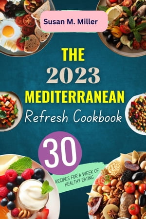 The 2023 Mediterranean Refresh Cookbook