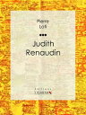 Judith Renaudin【電子書籍】[ Pierre Loti ]