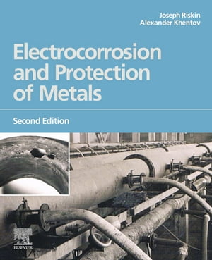 Electrocorrosion and Protection of Metals【電子書籍】 Joseph Riskin