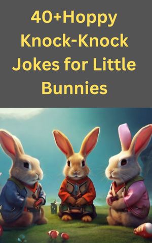 Hoppy Knock-Knock Jokes for Little Bunnies