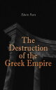 The Destruction of the Greek Empire The Story of