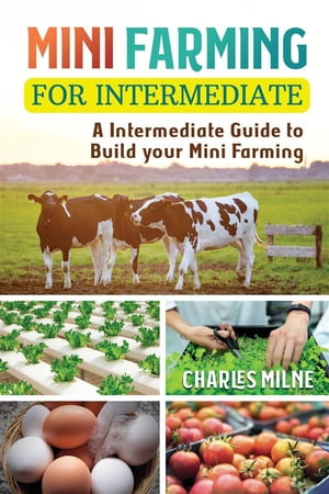 ŷKoboŻҽҥȥ㤨Mini Farming for Intermediate A Intermediate Guide to Build your Mini FarmingŻҽҡ[ Charles Milne ]פβǤʤ591ߤˤʤޤ