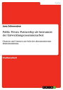 Public Private Partnership als Instrument der Entwicklungszusammenarbeit Chancen und Grenzen aus Sicht des akteurzentrierten Institutionalismus【電子書籍】 Jana Schwenzien