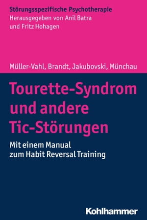 Tourette-Syndrom und andere Tic-St?rungen Mit einem Manual zum Habit Reversal Training