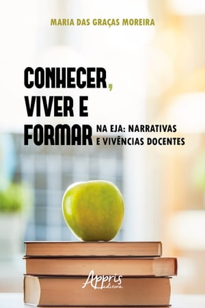 Conhecer, Viver e Formar na EJA: Narrativas e Viv?ncias Docentes