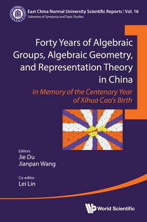 Forty Years of Algebraic Groups, Algebraic Geometry, and Representation Theory in China