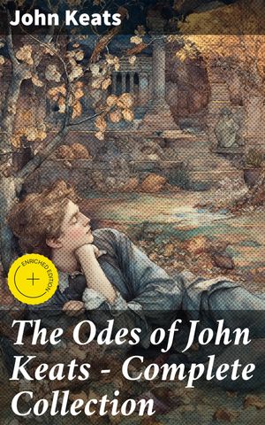 ŷKoboŻҽҥȥ㤨The Odes of John Keats - Complete Collection Enriched edition. Ode on a Grecian Urn, Ode to a Nightingale, Hyperion, Endymion, The Eve of St. Agnes, Ode to PsycheŻҽҡ[ John Keats ]פβǤʤ150ߤˤʤޤ
