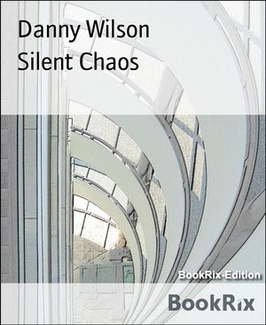 Silent Chaos【電子書籍】[ Danny Wilson ]