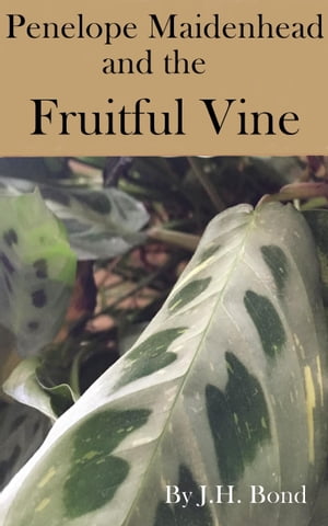 Penelope Maidenhead and the Fruitful Vine