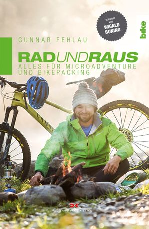 Rad und Raus Alles f?r Microadventure und Bikepacking