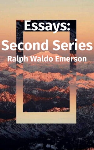 Essays: Second Series【電子書籍】[ Ralph W
