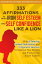 333 Affirmations to Build Iron Self Esteem and Self Confidence Like a Lion: With 6 Relaxing Guided Meditations and 3 Hypnosis Sessions to Improve Your Results and Productivity in Life & Work