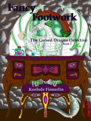 Fancy Footwork The Cursed Dragon Detective, #1Żҽҡ[ Keebale Finnerlin ]