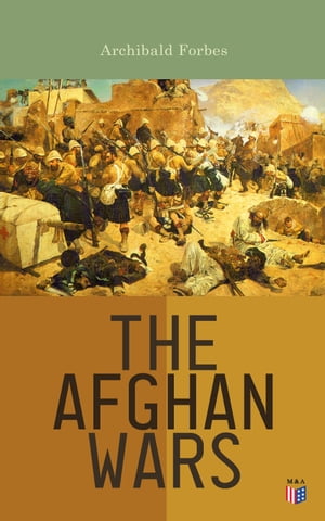 The Afghan Wars 1839-42 &1878-80Żҽҡ[ Archibald Forbes ]