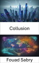 Collusion Unlocking Collusion, Navigating the Hidden World of Market Manipulatio...